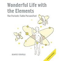 Wonderful Life with the Elements: The Periodic Table Personified Wonderful Life with the Elements: The Periodic Table Personified Hardcover Kindle