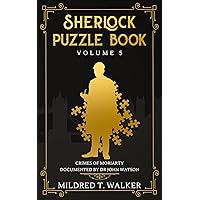 Sherlock Puzzle Book (Volume 5): Crimes Of Moriarty Documented By Dr John Watson (Mildred's Sherlock Puzzle Book Series)