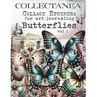 COLLECTANEA Collage Ephemera for Art Journaling, Butterflies vol 1: A book with 200+ Images To Cut Out, Glue and Collage for Junk Journals, Mixed Media & Scrapbook COLLECTANEA Collage Ephemera for Art Journaling, Butterflies vol 1: A book with 200+ Images To Cut Out, Glue and Collage for Junk Journals, Mixed Media & Scrapbook Paperback