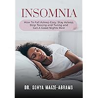 Insomnia: How to Fall Asleep Easy, Stay Asleep and Get a Good Night's Rest Insomnia: How to Fall Asleep Easy, Stay Asleep and Get a Good Night's Rest Kindle Audible Audiobook Paperback