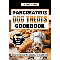 Pancreatitis Dog Treats Cookbook: A Comprehensive Guide to Healthy Homemade Food and Snacks For Managing Canine Pancreatitis with Vet-approved Low Fat ... (EASY HEALTY HOMEMADE DOG TREATS RECIPES) Pancreatitis Dog Treats Cookbook: A Comprehensive Guide to Healthy Homemade Food and Snacks For Managing Canine Pancreatitis with Vet-approved Low Fat ... (EASY HEALTY HOMEMADE DOG TREATS RECIPES) Kindle Paperback