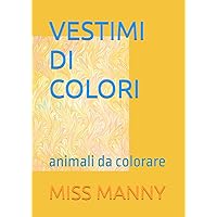 VESTIMI DI COLORI: animali da colorare (Italian Edition)