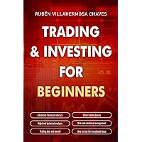 Trading and Investing for Beginners: Stock Trading Basics, High level Technical Analysis, Risk Management and Trading Psychology (Trading and Investing Course: Advanced Technical Analysis)