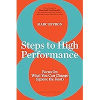 8 Steps to High Performance: Focus On What You Can Change (Ignore the Rest) 8 Steps to High Performance: Focus On What You Can Change (Ignore the Rest) Hardcover Audible Audiobook Kindle Audio CD