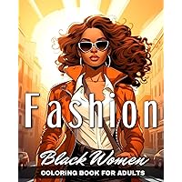 Black Women Fashion Coloring Book for Adults: Beautiful African American Women to Color for Stress Relief, and Relaxation