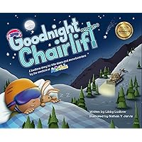 Goodnight Chairlift: A bedtime story for little skiers and snowboarders
