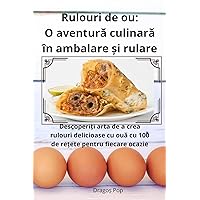 Rulouri de ou: O aventură culinară în ambalare și rulare (Romanian Edition)