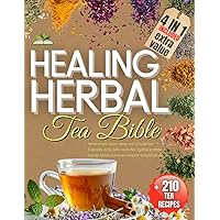 Healing Herbal Tea Bible: +210 Herbal Recipes, History, Rituals, and Cultivation tips - Treat colds, stress, pains, headaches, digestive problems - ... system and sleep Well-being Holistically Healing Herbal Tea Bible: +210 Herbal Recipes, History, Rituals, and Cultivation tips - Treat colds, stress, pains, headaches, digestive problems - ... system and sleep Well-being Holistically Paperback