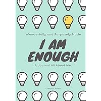 Wonderfully and Purposely Made: I Am Enough: A Journal All About Me Wonderfully and Purposely Made: I Am Enough: A Journal All About Me Paperback Kindle