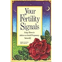Your Fertility Signals: Using Them to Achieve or Avoid Pregnancy Naturally Your Fertility Signals: Using Them to Achieve or Avoid Pregnancy Naturally Paperback Mass Market Paperback