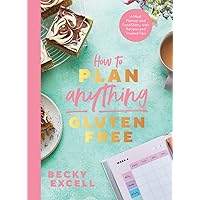 How to Plan Anything Gluten-Free: A Meal Planner and Food Diary, with Recipes and Trusted Tips How to Plan Anything Gluten-Free: A Meal Planner and Food Diary, with Recipes and Trusted Tips Flexibound