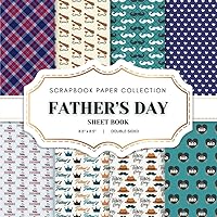 Father's Day Scrapbook Paper Collection: 20 Father Day Double-sided sheets, 8.5 x 8.5 (21.59 x 21.59 cm) Father Day Craft Paper Patterns Book for ... Journaling, Crafting and Decoupage. And More.