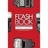 The Flash Book: How to fall hopelessly in love with your flash, and finally start taking the type of images you bought it for in the first place (The Photography Book, 6) The Flash Book: How to fall hopelessly in love with your flash, and finally start taking the type of images you bought it for in the first place (The Photography Book, 6) Paperback Kindle