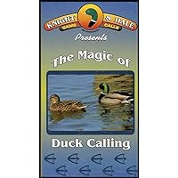 The Magic of Duck Calling (Fact Filled Duck Hunting and Calling) [VHS Video]