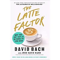 The Latte Factor: Why You Don't Have to Be Rich to Live Rich The Latte Factor: Why You Don't Have to Be Rich to Live Rich Hardcover Audible Audiobook Kindle Paperback Audio CD