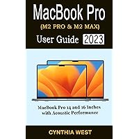 MACBOOK PRO (M2 Pro & M2 Max) USER GUIDE 2023: An Easy Step-By-Step Guide to Master the New 14-Inch And 16-Inch MacBook Pro With Illustrations, Tips, And Tricks for macOS Ventura MACBOOK PRO (M2 Pro & M2 Max) USER GUIDE 2023: An Easy Step-By-Step Guide to Master the New 14-Inch And 16-Inch MacBook Pro With Illustrations, Tips, And Tricks for macOS Ventura Paperback Kindle Hardcover
