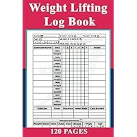 Weight Lifting Log Book: Workout and Fitness Tracker A Complete Exercise Journal to Track Your Progress and Reach Your Fitness Goals