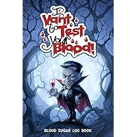 I Vant To Test Your Blood! - Blood Sugar Log Book: Weekly Blood Sugar Diary with Enough Pages for 106 Weeks (2 Years). Daily Diabetic Glucose Tracker ... & After (Breakfast, Lunch, Dinner, Bedtime)