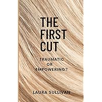 THE FIRST CUT: Traumatic or Empowering? THE FIRST CUT: Traumatic or Empowering? Paperback Kindle