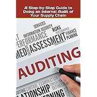 A Step-by-Step Guide to Doing an Internal Audit of Your Supply Chain: Skills You Need in Starting an Internal Audit Career/Internal Auditor Qualifications A Step-by-Step Guide to Doing an Internal Audit of Your Supply Chain: Skills You Need in Starting an Internal Audit Career/Internal Auditor Qualifications Paperback Kindle
