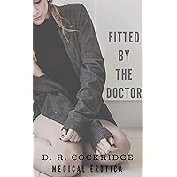 Fitted by the Doctor: First Exam, Doctor, Medical, Erotica Fitted by the Doctor: First Exam, Doctor, Medical, Erotica Kindle