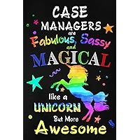 Case Managers are Fabulous, Sassy and Magical like a Unicorn: Blank Lined Journal Notebook Diary - a Perfect Birthday, Appreciation day,Business ... Gift from friends, coworkers and family.