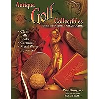 Antique Golf Collectibles, Identification & Value Guide; Clubs, Balls, Books, Ceramics, Metalwares, Ephemera Antique Golf Collectibles, Identification & Value Guide; Clubs, Balls, Books, Ceramics, Metalwares, Ephemera Hardcover