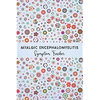 Myalgic Encephalomyelitis Symptom Tracker: Journal workbook for Myalgic Encephalomyelitis CFS/ME Management with Symptom Tracker, Pain Scale, Medications Log and all Health Activities.