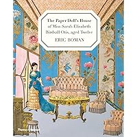The Paper Doll's House of Miss Sarah Elizabeth Birdsall Otis, aged Twelve The Paper Doll's House of Miss Sarah Elizabeth Birdsall Otis, aged Twelve Hardcover