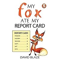 My Fox Ate My Report Card (a hilarious fantasy for children ages 8-12) My Fox Ate My Report Card (a hilarious fantasy for children ages 8-12) Kindle Paperback