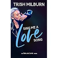 Sing Me a Love Song: An Idol in Love K-Pop Romance (An Idol in Love Novel Book 1) Sing Me a Love Song: An Idol in Love K-Pop Romance (An Idol in Love Novel Book 1) Kindle