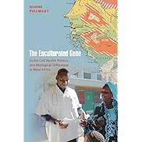 The Enculturated Gene: Sickle Cell Health Politics and Biological Difference in West Africa The Enculturated Gene: Sickle Cell Health Politics and Biological Difference in West Africa Paperback Kindle Mass Market Paperback