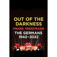 Out of the Darkness: The Germans, 1942-2022 Out of the Darkness: The Germans, 1942-2022 Hardcover Kindle Audible Audiobook