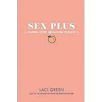 Sex Plus: Learning, Loving, and Enjoying Your Body Sex Plus: Learning, Loving, and Enjoying Your Body Hardcover Audible Audiobook Kindle MP3 CD