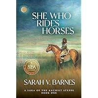 She Who Rides Horses: A Saga of the Ancient Steppe, Book One She Who Rides Horses: A Saga of the Ancient Steppe, Book One Paperback Kindle