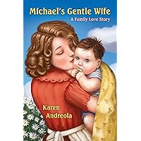 Michael's Gentle Wife: A Family Love Story (Mother Culture® Comfort Read) Michael's Gentle Wife: A Family Love Story (Mother Culture® Comfort Read) Perfect Paperback