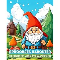 SprookjesKabouter Kleurboek voor Volwassenen: 60 antistress Kabouter feeën , Ontspannende Fantasiearchitectuur Kleurplaten (Dutch Edition)