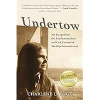 Undertow: My Escape from the Fundamentalism and Cult Control of The Way International Undertow: My Escape from the Fundamentalism and Cult Control of The Way International Kindle Paperback