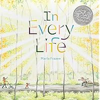 In Every Life: (Caldecott Honor) In Every Life: (Caldecott Honor) Hardcover Kindle