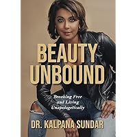 Beauty Unbound: Breaking Free and Living Unapologetically Beauty Unbound: Breaking Free and Living Unapologetically Hardcover Kindle