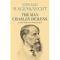 The Man Charles Dickens: A Victorian Portrait The Man Charles Dickens: A Victorian Portrait Kindle Textbook Binding