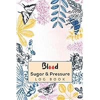 Blood Sugar & Blood Pressure Log book Journal: Weekly Blood Glucose & Blood Pressure Tracker Diary for Diabetes & Hypertension Patient - A Perfect ... to Monitor Body Condition, Pulse Regularly