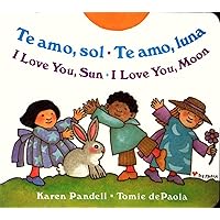 I Love You Sun / I Love You Moon: Te amo Sol / Te amo Luna I Love You Sun / I Love You Moon: Te amo Sol / Te amo Luna Board book