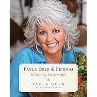 Paula Deen & Friends: Living It Up, Southern Style (A Cookbook Bestseller)