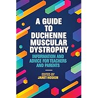 A Guide to Duchenne Muscular Dystrophy A Guide to Duchenne Muscular Dystrophy Paperback Kindle