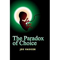 The Paradox of Choice: A Short Story (Short Story Singles) The Paradox of Choice: A Short Story (Short Story Singles) Kindle