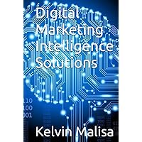 Digital Marketing Intelligence Solutions Digital Marketing Intelligence Solutions Kindle Hardcover Paperback