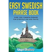 Easy Swedish Phrase Book: Over 1500 Common Phrases For Everyday Use And Travel Easy Swedish Phrase Book: Over 1500 Common Phrases For Everyday Use And Travel Paperback Kindle Audible Audiobook