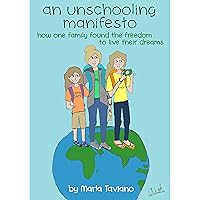 an unschooling manifesto: how one family found the freedom to live their dreams an unschooling manifesto: how one family found the freedom to live their dreams Kindle Audible Audiobook