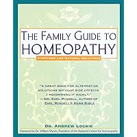 The Family Guide to Homeopathy: Symptoms and Natural Solutions The Family Guide to Homeopathy: Symptoms and Natural Solutions Paperback Hardcover